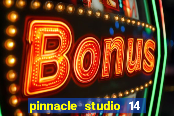 pinnacle studio 14 download portugues completo + serial